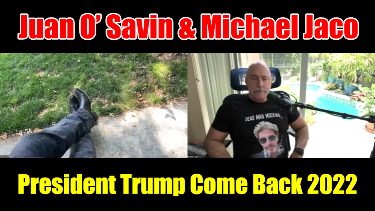 Juan O Savin & Michael Jaco "President Trump Come Back"