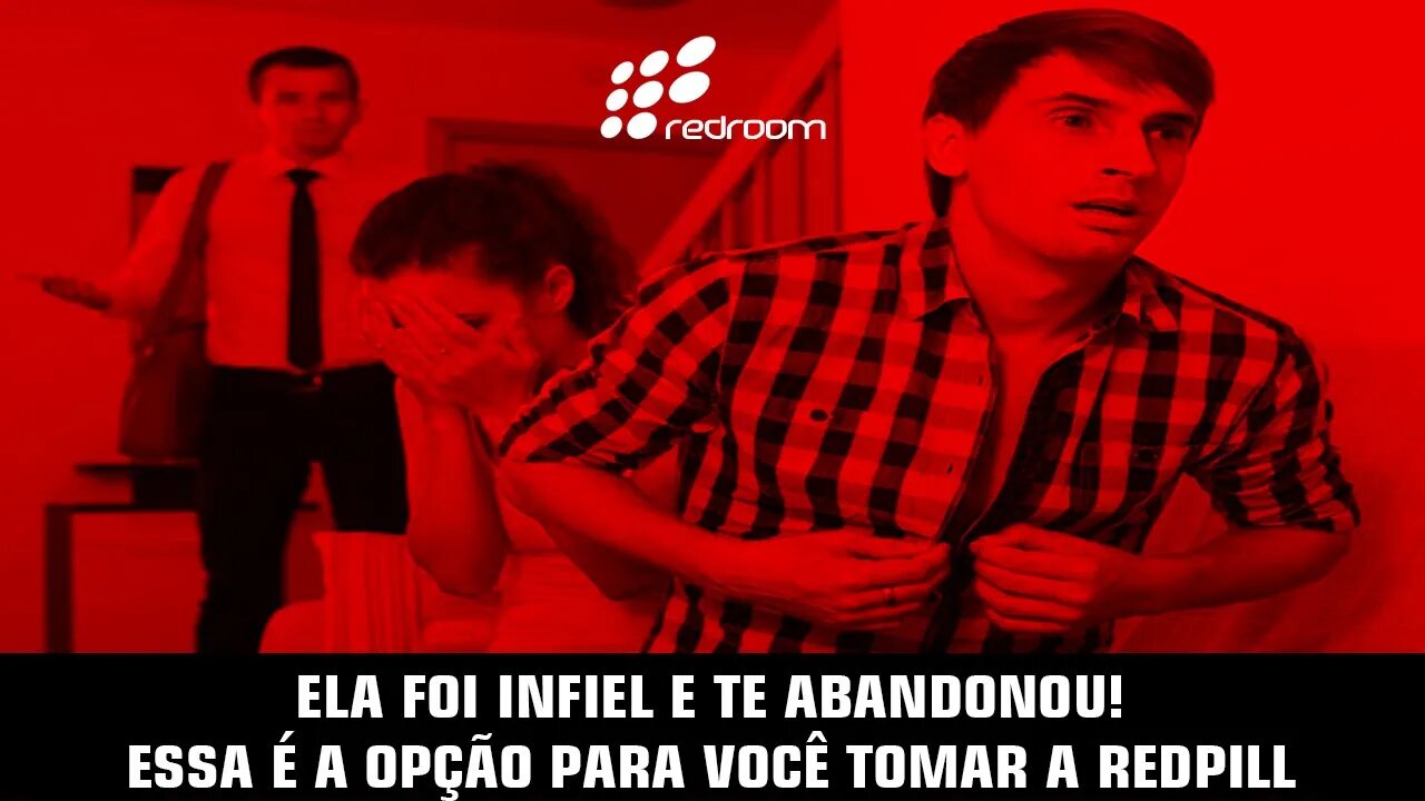 🔴 ELA FOI INFIEL E TE ABANDONOU! ESSA É A OPÇÃO PARA VOCÊ TOMAR A REDPILL