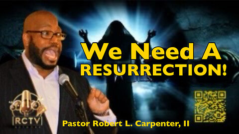 Part 2 - “We Need a Resurrection” Sermon