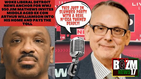 WOKE Detroit News Anchor Jim Mathews Invites Mid Aged Felon Arthur Williamson To Sleepover Slaughter