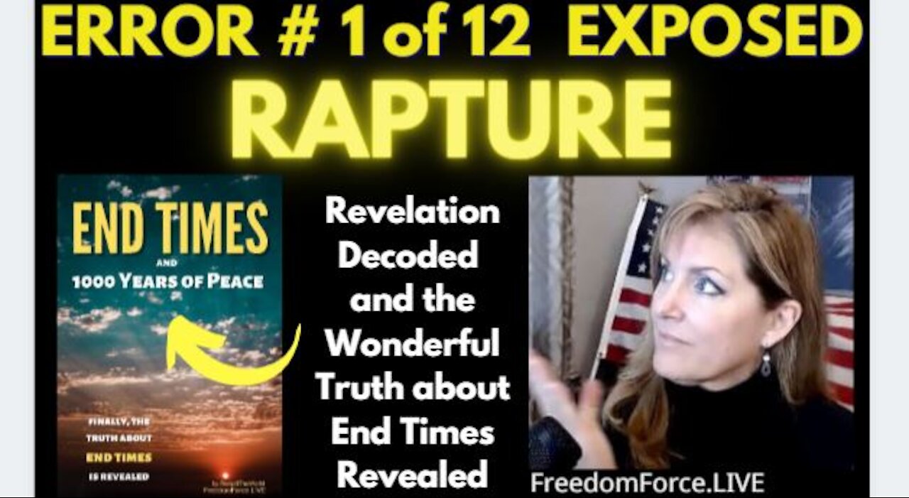 END TIMES DECEPTION ERROR # 1 OF 12 EXPOSED! RAPTURE 5-19-21