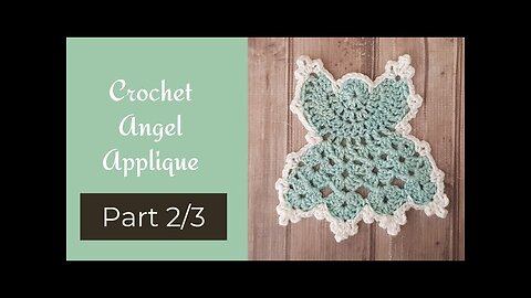 Part 2/3 Crochet angel applique