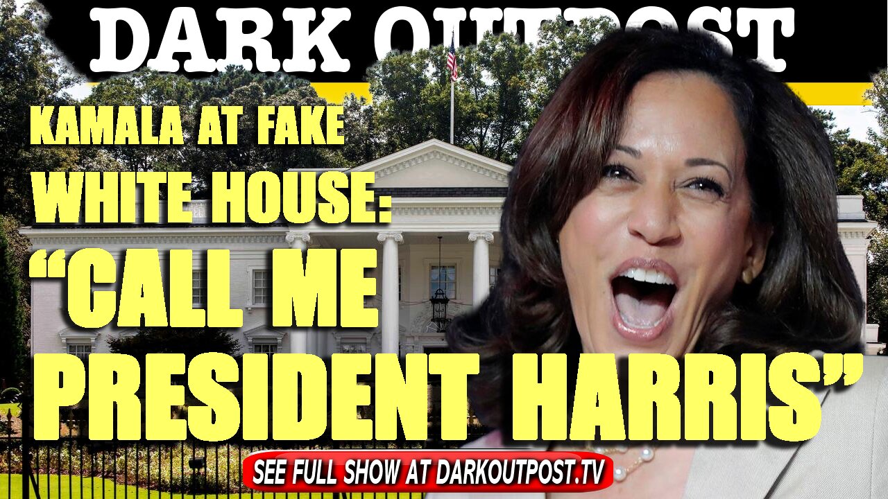 Dark Outpost 05-14-2021 Kamala At Fake Whitte House:"Call Me President Harris"