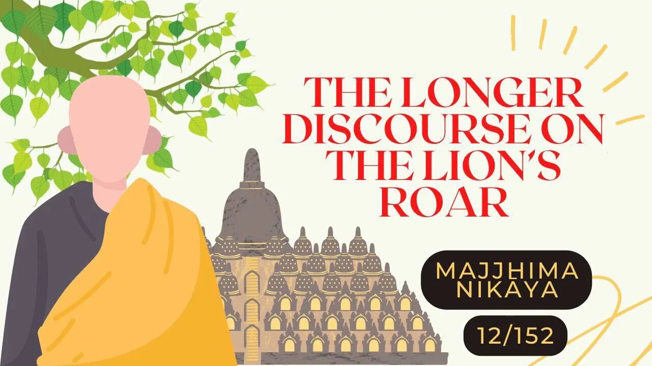 ☸ The longer Discourse on the Lion's Roar I MN 12 I MAJJHIMA NIKĀYA I 12/152 ☸