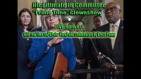 Illegitimate J6 Committee "Prime Time" CLOWNSHOW