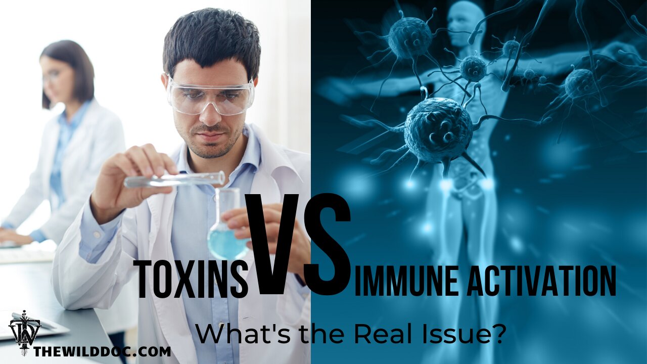 Toxins VS Immune Activation-What's the Real Issue?