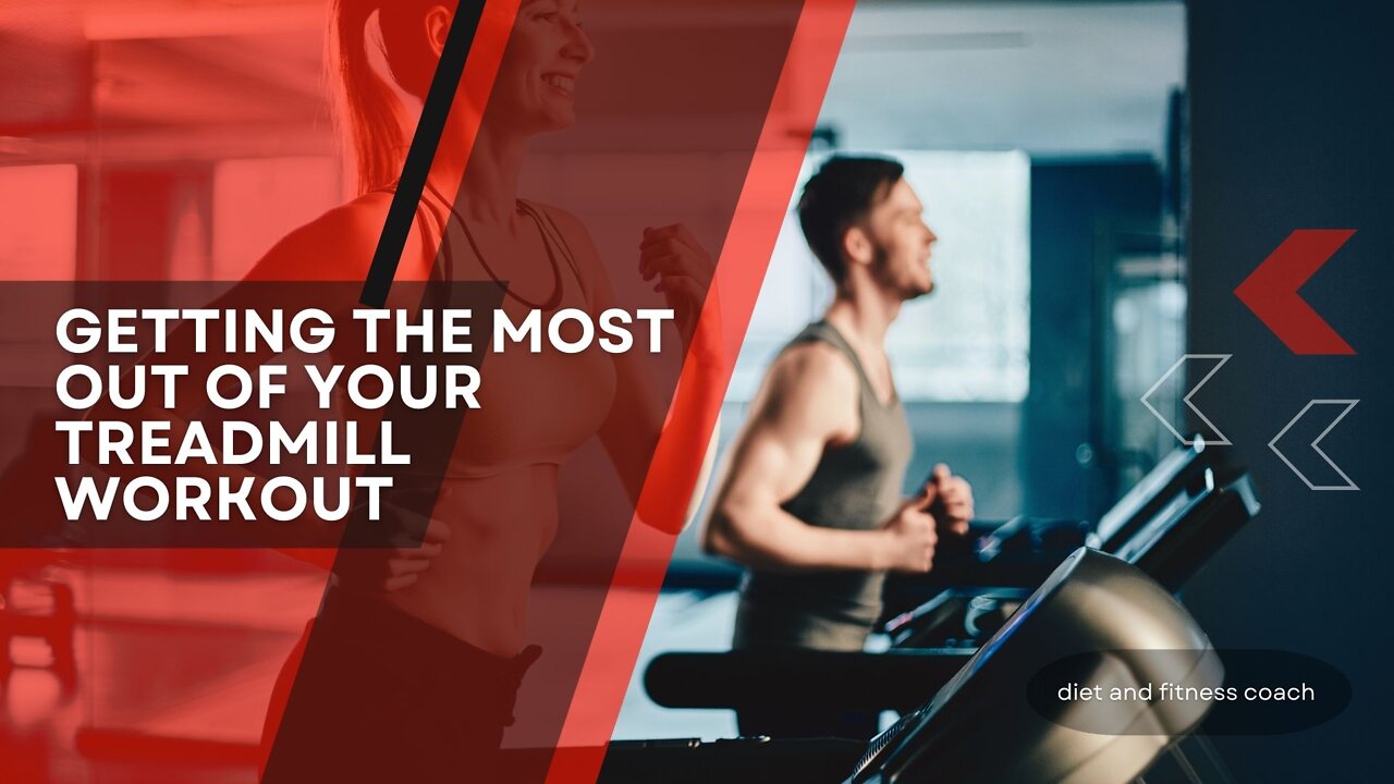 Getting the Most Out of Your Treadmill Workout