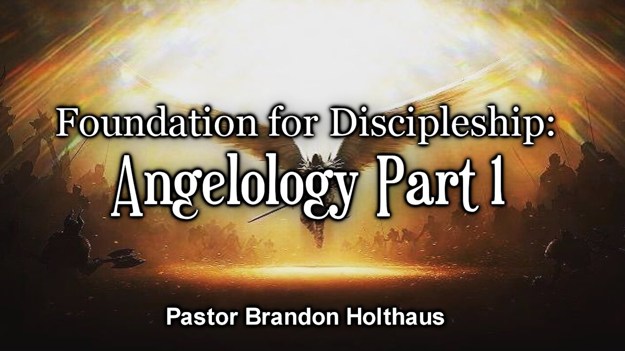 Foundation for Discipleship: Angelology (Part 1)