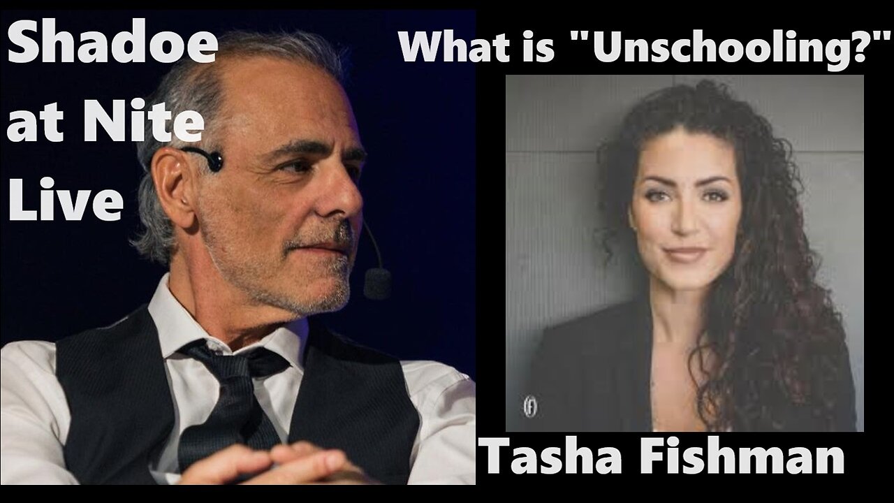 Shadoe at Nite Tues Feb. 20th/2024 w Tasha Fishman..what is "Unschooling"?