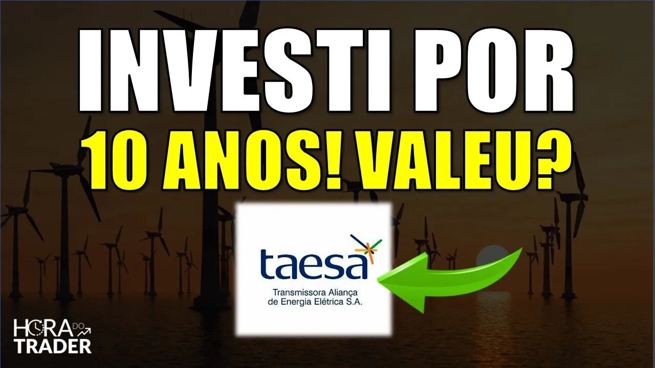 🔵 DIVIDENDOS TAEE11: Investi em Taesa (TAEE11) por 10 anos e olha no que deu! TAEE11 Vale a pena?