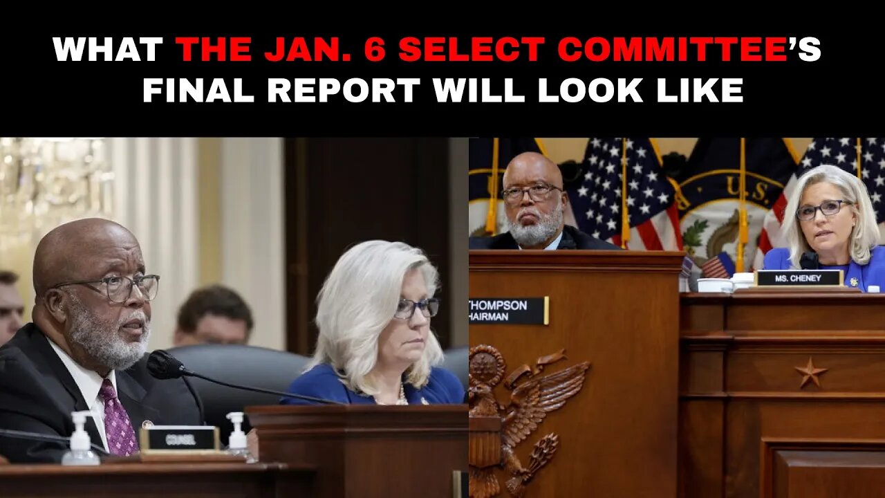 What the Jan. 6 select committee’s final report will look like