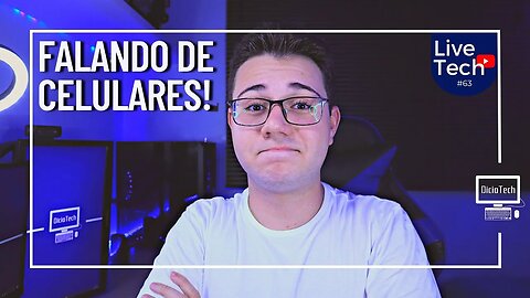 VOU TE AJUDAR COM SEU CELULAR! - LiveTech #63