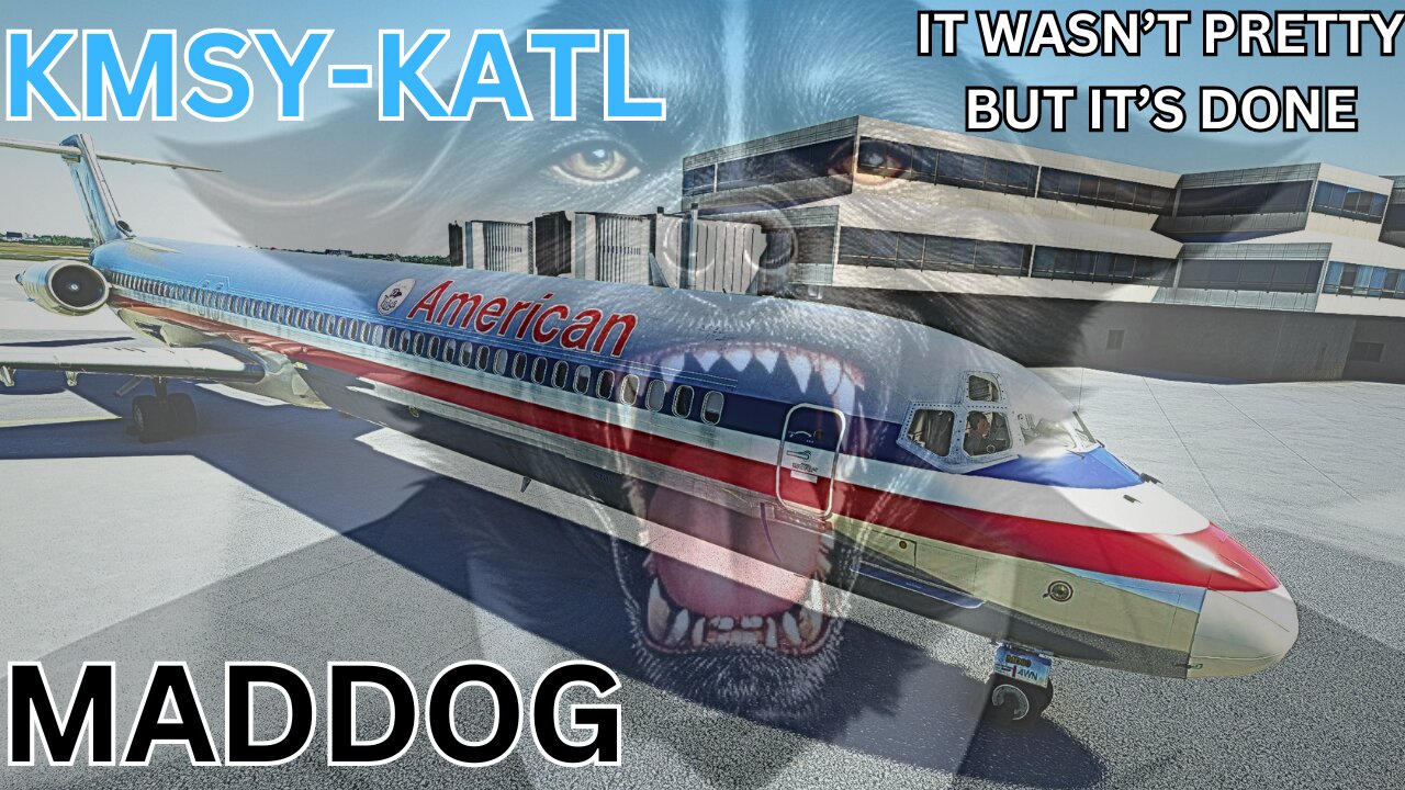 MSFS | KMSY-KATL | Maddog MD82