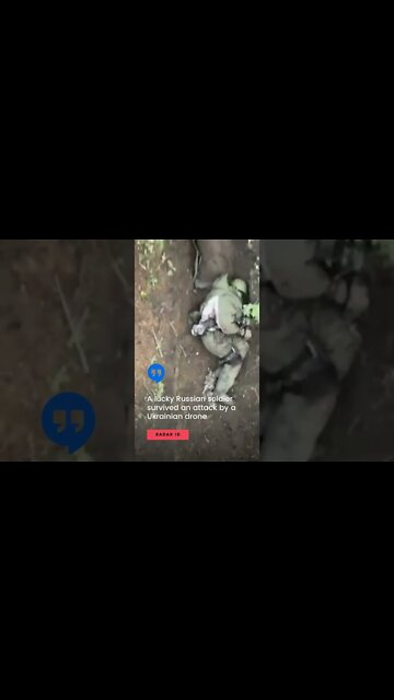 A lucky Russian soldier survived an attack by a Ukrainian drone