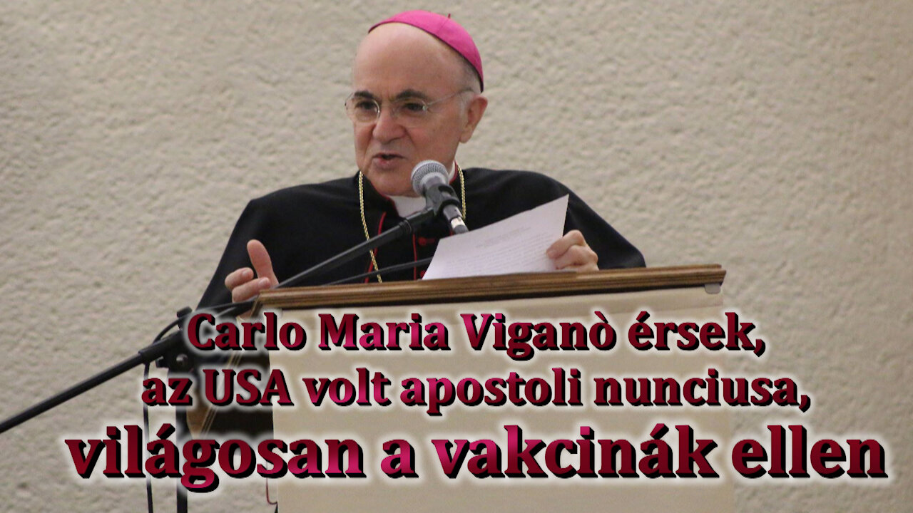 Carlo Maria Viganò érsek, az USA volt apostoli nunciusa, világosan a vakcinák ellen