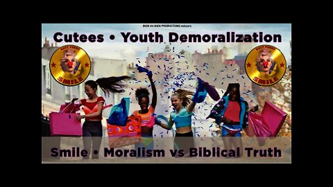 Cutees • Youth Demoralization • Smile • Moralism vs Biblical Truth