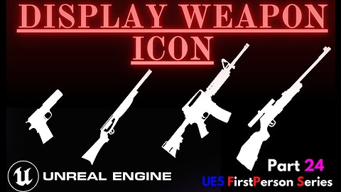 Unreal Engine 5 - 24 Display Weapon Icon - First Person Series