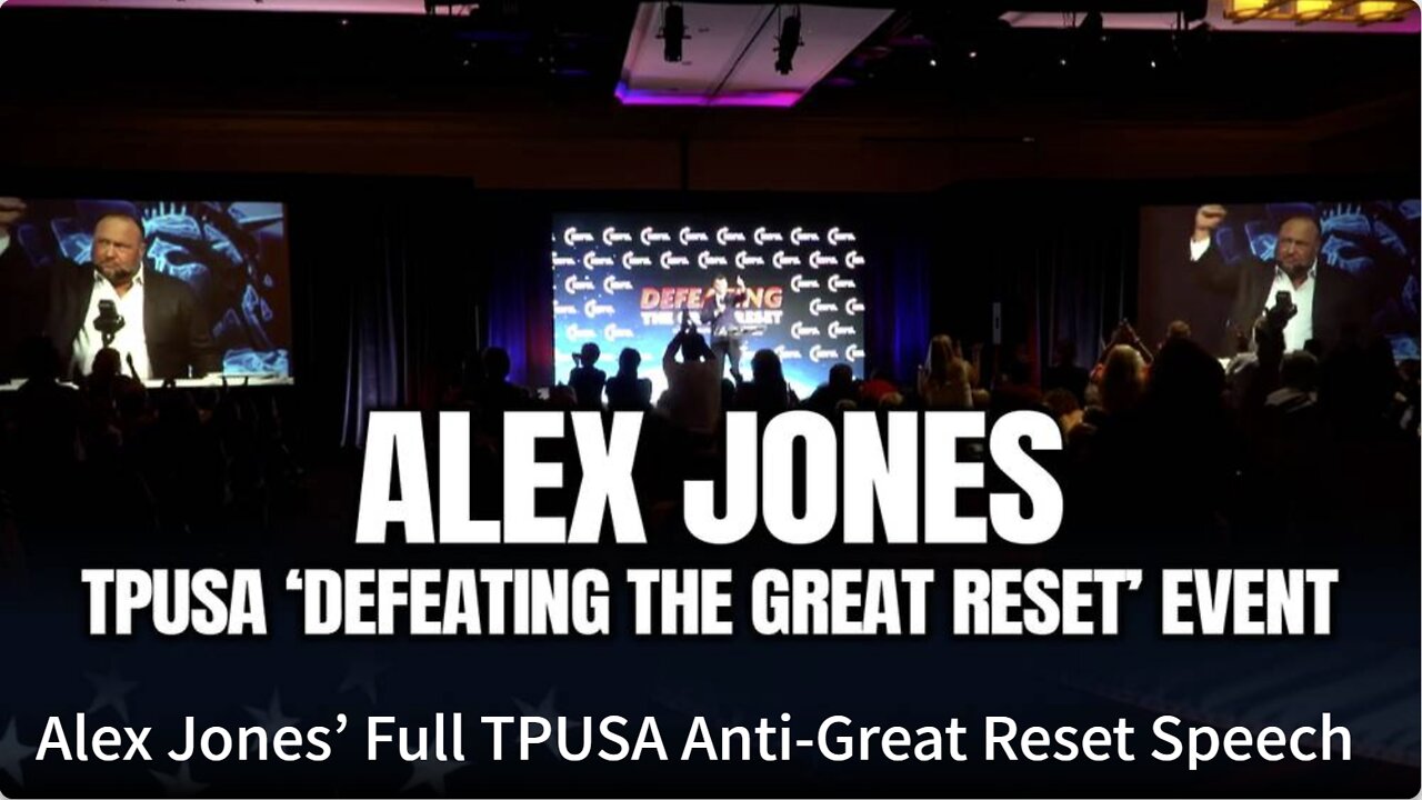 Alex Jones' Full TPUSA Anti-Great Reset Speech 2022