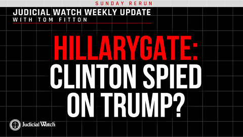 HillaryGate: Clinton Spied on Trump? HUGE Voter Roll Cleanup in NC, Judicial Watch Sues CIA & MORE