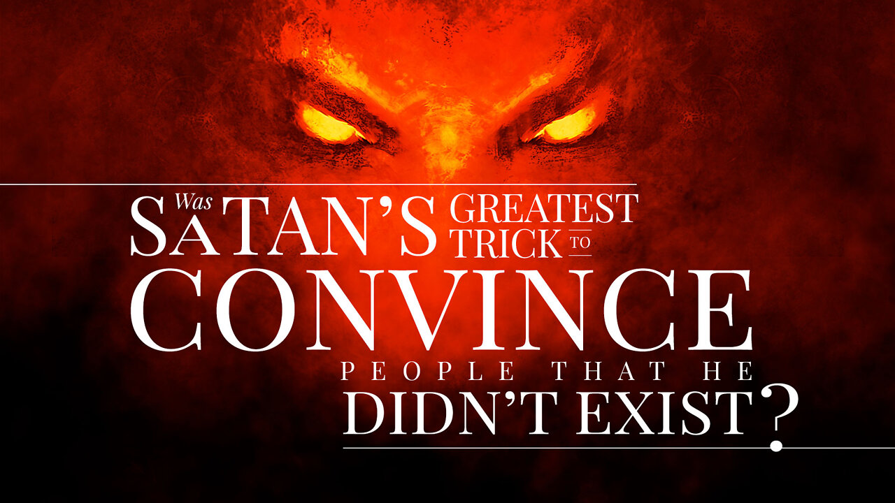 Satan | Was Satan's Greatest Trick to Convince the World He Didn’t Exist?