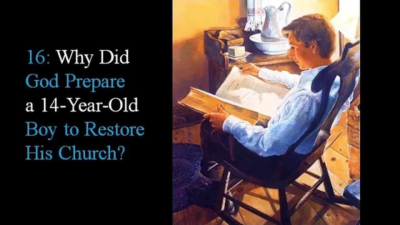 16: Why Did God Prepare a 14-Year-Old Boy to Restore His Church?