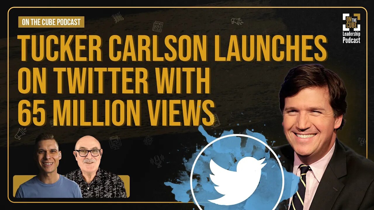 Tucker Carlson Launches on Twitter with 65M Views | Craig O'Sullivan & Dr Rod St Hill