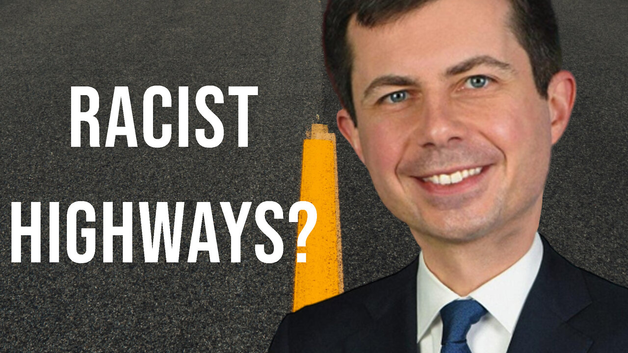 Buttigieg Says Roads are RACIST! Destroy!