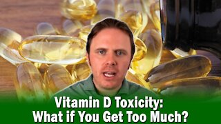 Vitamin D Toxicity: What if You Get Too Much?