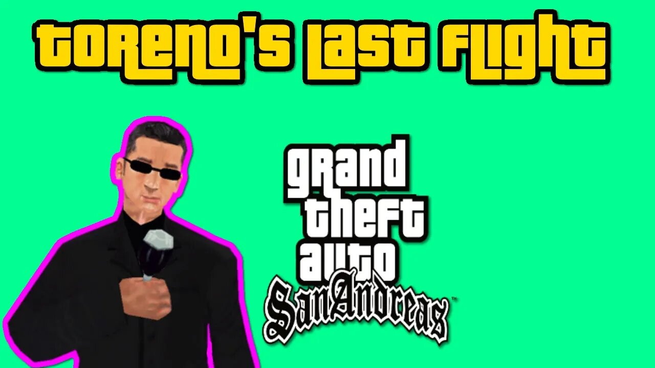 Grand Theft Auto San Andreas - Torenos Last Flight [No Cheats, All Custcenes, No Commentary]