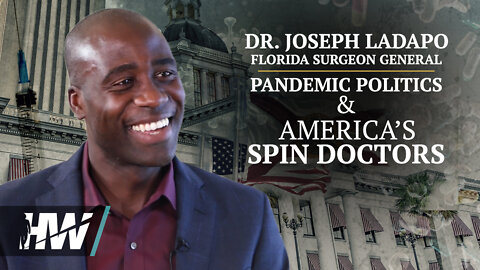 DR. JOSEPH LADAPO, FLORIDA SURGEON GENERAL: Pandemic Politics & America’s Spin Doctors