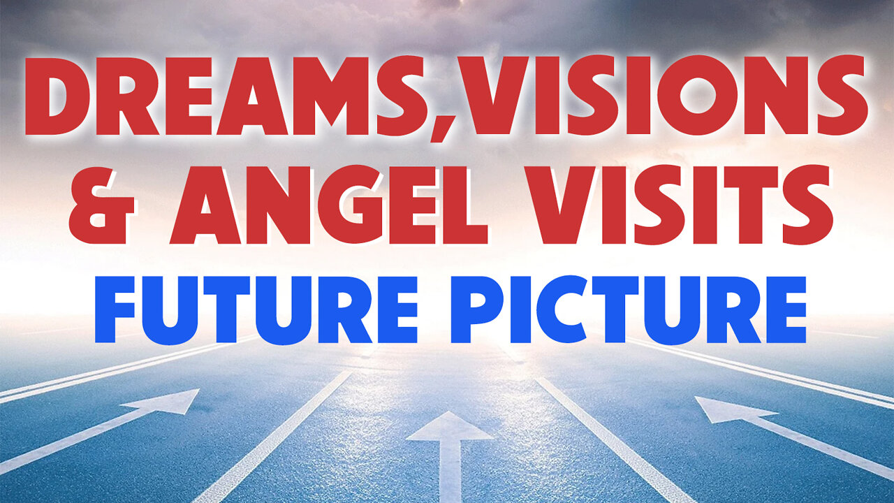 Dreams, Visions, Angel Visits: Future Picture 05/23/2022