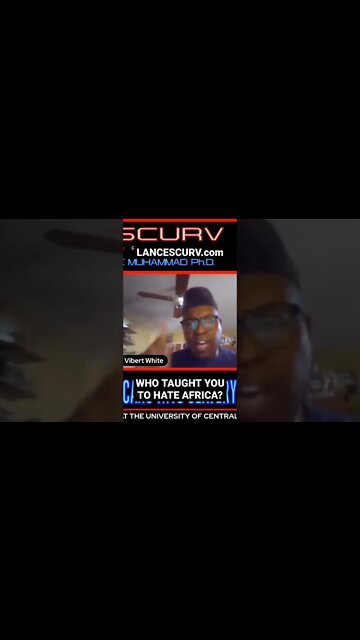 "WHO TAUGHT YOU TO HATE AFRICA?" | DR. ISSA VIBERT WHITE MUHAMMAD | @LANCESCURV