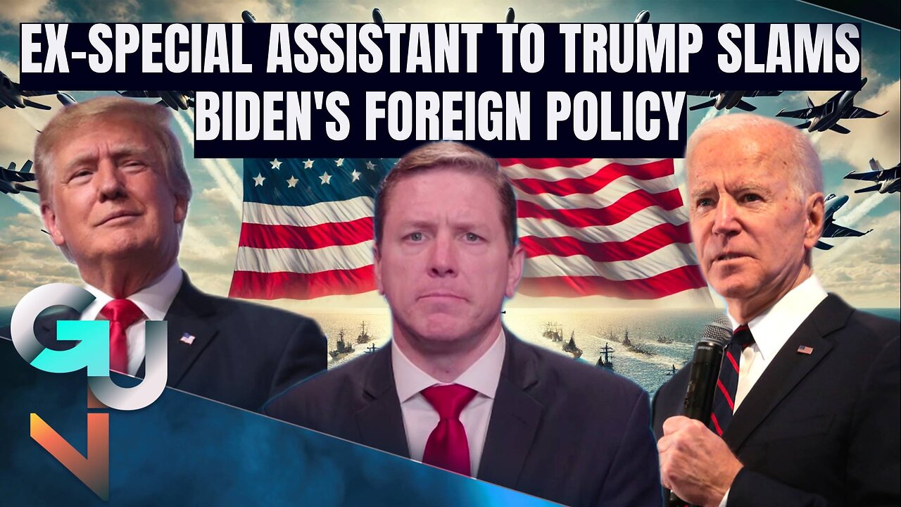 ‘CONFUSION & WEAKNESS’: Ex-Special Assistant to Donald Trump SLAMS Joe Biden’s Foreign Policy