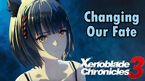 The Cost of Our Choices | Xenoblade Chronicles 3 Blind LP Part 13