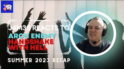 ARCH ENEMY - HANDSHAKE WITH HELL (SUMMER RECAP 2023) REACTION | J4M35REACTS