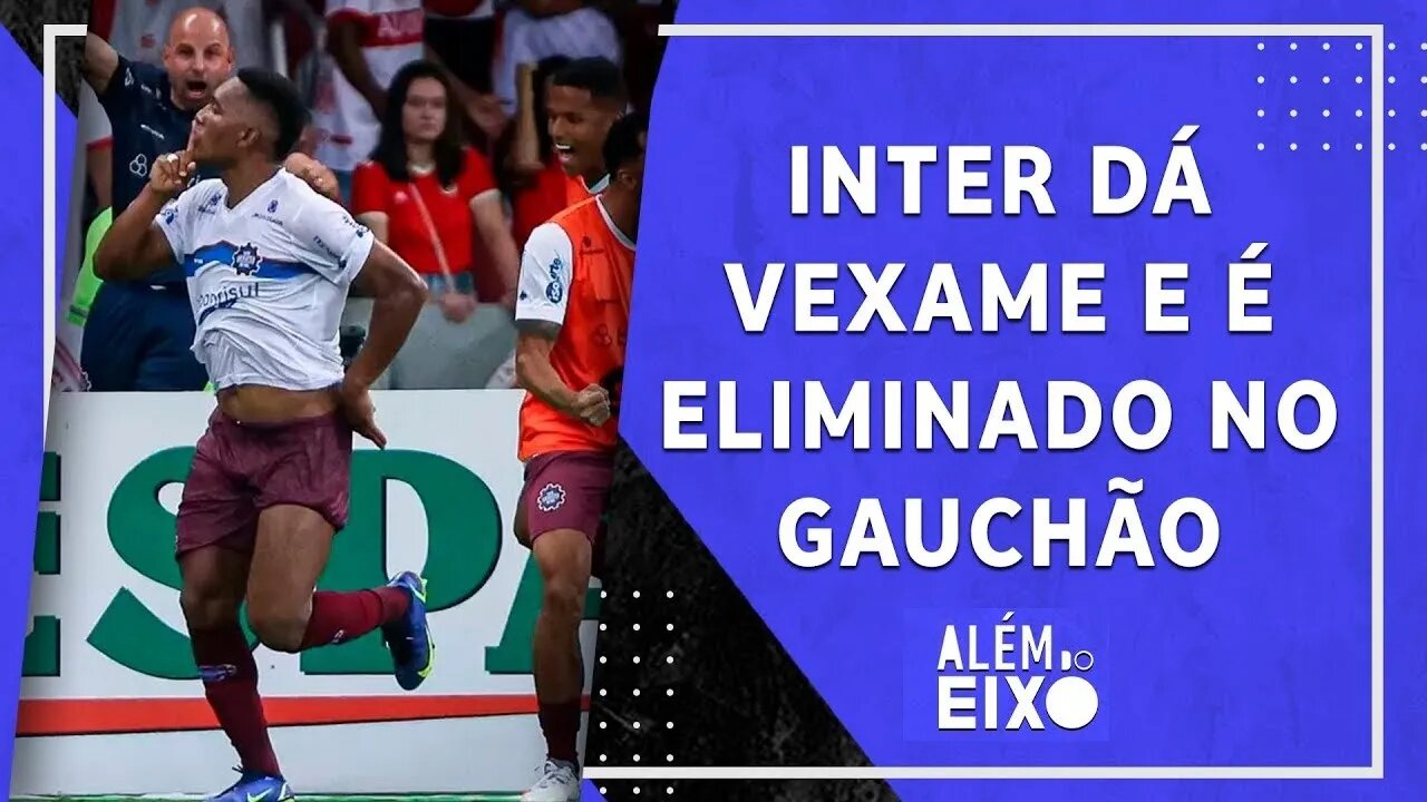 Inter DÁ VEXAME e É ELIMINADO do Gaúcho; Ronaldo RECONQUISTARÁ a torcida do Cruzeiro? | ALÉM DO EIXO