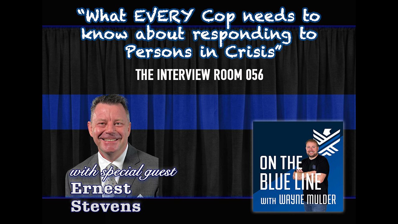 What EVERY Cop needs to know about responding to Persons in Crisis with Ernest Stevens | TIR56