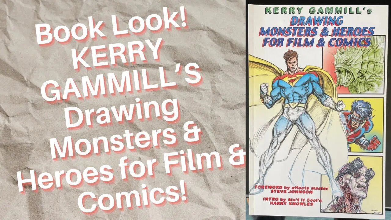 Book Look! Kerry Gammill’s Drawing Monsters & Heroes for Film & Comics!