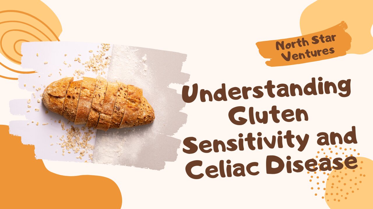 Understanding Gluten Sensitivity and Celiac Disease: Symptoms and Management