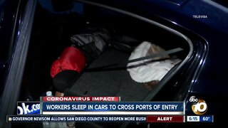 Workers sleeping in cars as they wait to cross Ports of Entry