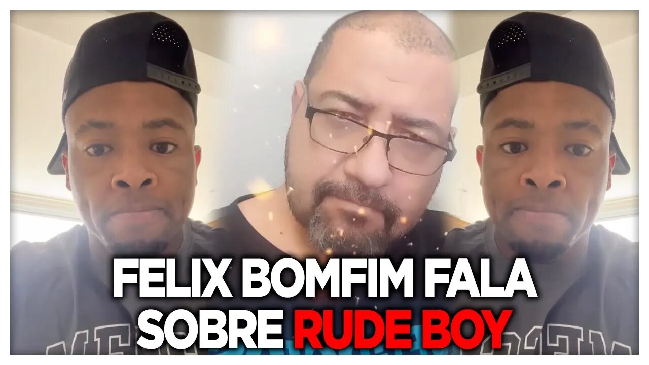 FELIX BONFIM COMENTA SOBRE A TR3T4 DE RUDE BOY E O QUE ACONTECEU COM O PATROCINIO DELE