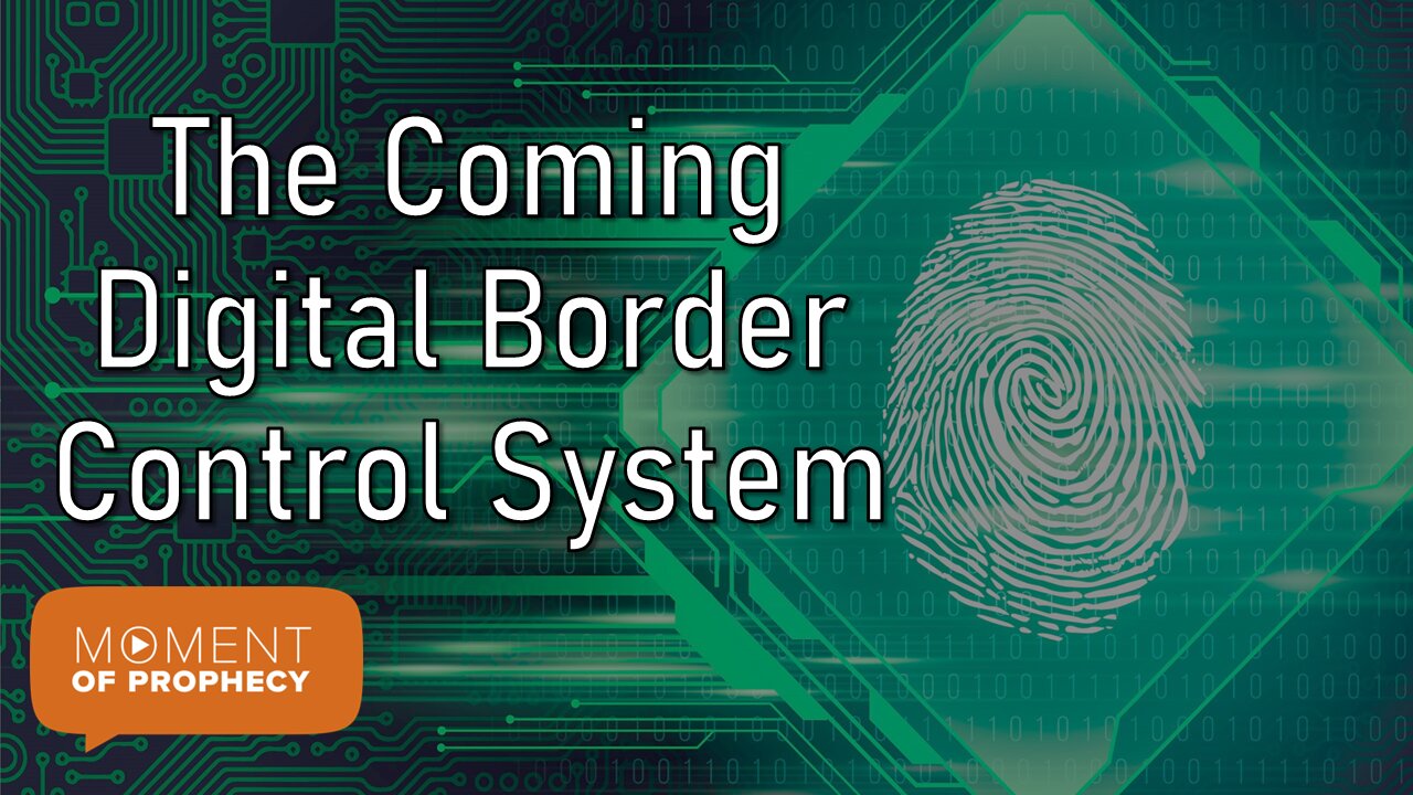 Moment of Prophecy | Episode 8: The Coming Digital Border Control System