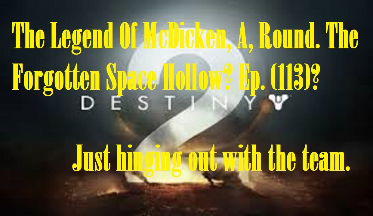 The Legend Of McDicken, A, Round. The Forgotten Space Hollow? Ep. (113)? #destiny2