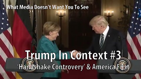 Trump In Context #3 'Handshake Controvery' & America First Explained