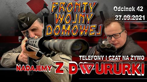 z Dwururki 42. FRONT WOJNY DOMOWEJ - Olszański, Osadowski NPTV (27.09.2021)