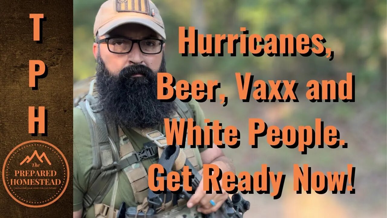 Hurricanes, Beer, Vaxx and White People! Get Ready Now!