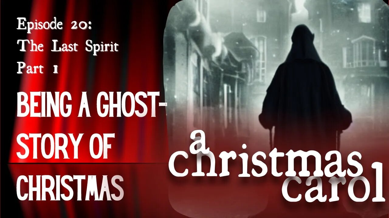 A Christmas Carol - Ep 20 - The Last Spirit: part 1 (Read All About It)