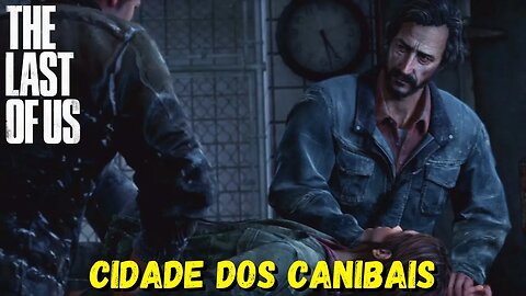 Cidade dos Canibais | The Last Of Us Remastered