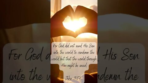 For God did not send His Son into the world to condemn the world, but that the world through Him mig