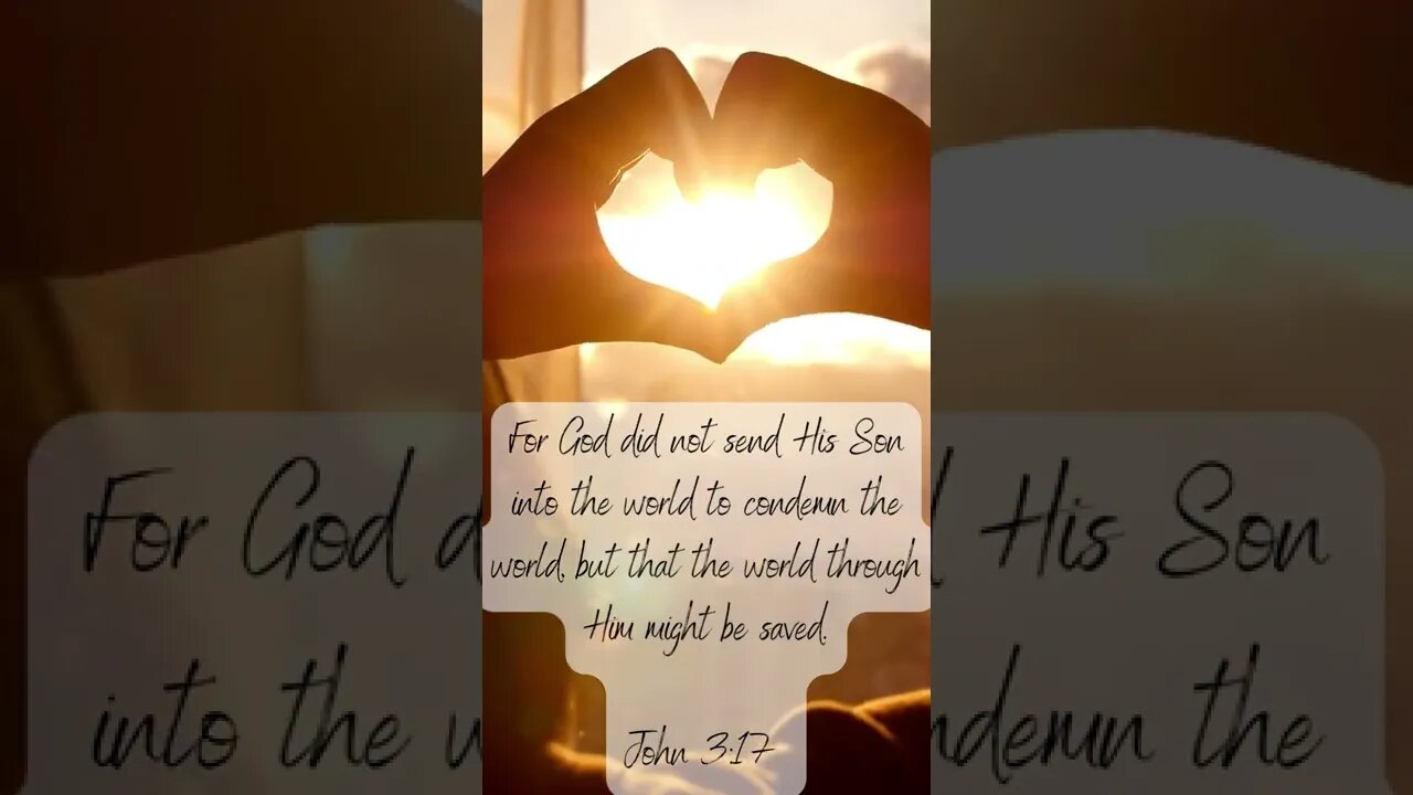 For God did not send His Son into the world to condemn the world, but that the world through Him mig